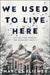 We Used to Live Here by Marcus Kliewer