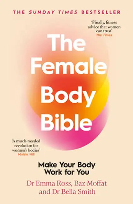 The Female Body Bible: A Revolution in Women's Health and Fitness by Emma Ross