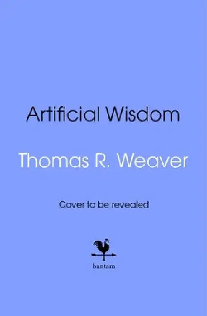 Artificial Wisdom by Thomas R. Weaver