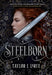 Steelborn by Taylor J. LaRue