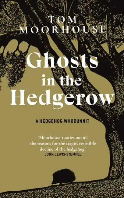Ghosts in the Hedgerow by Tom Moorhouse