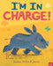 I'm In Charge! by Jeanne Willis