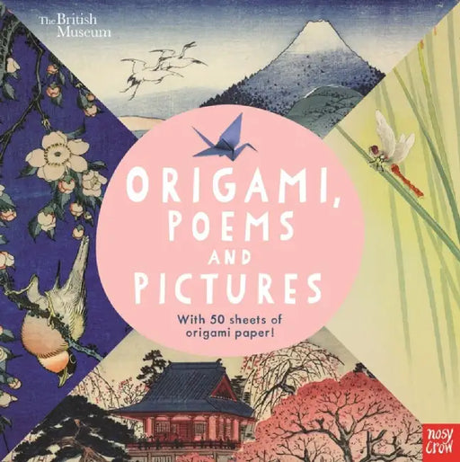 British Museum: Origami, Poems and Pictures – Celebrating the Hokusai Exhibition at the British Museum by Nosy Crow Ltd