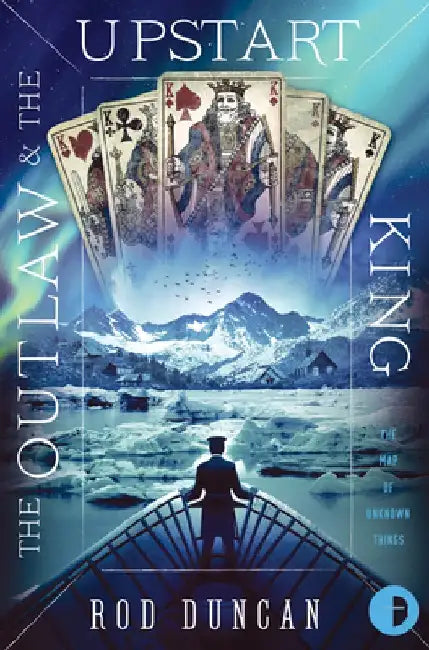 The Outlaw and the Upstart King by Rod Duncan