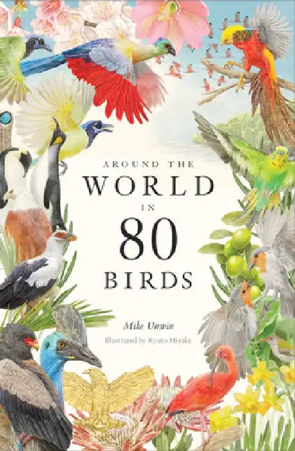 Around the World in 80 Birds by Mike Unwin