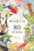 Around the World in 80 Birds by Mike Unwin