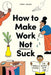 Everyone's Faking It: The New Rules of Work by Carina Maggar
