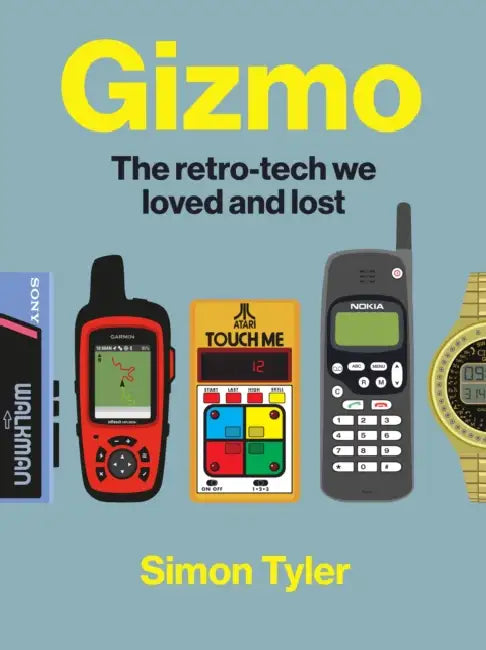 Gizmo: The Retro-Tech We Loved and Lost by Simon Tyler