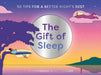 The Gift of Sleep: 50 Tips for a Good Night's Rest by Alice Gregory