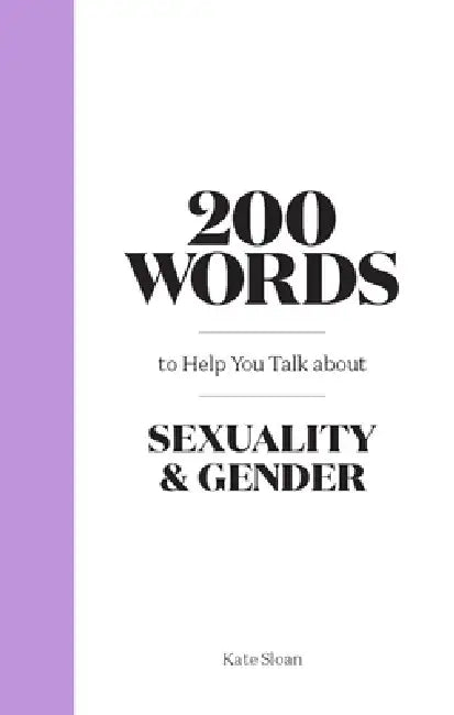 200 Words to Help You Talk about Sexuality & Gender by Kate Sloan