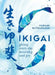 Ikigai: The Japanese Art of a Meaningful Life by Yukari Mitsuhashi