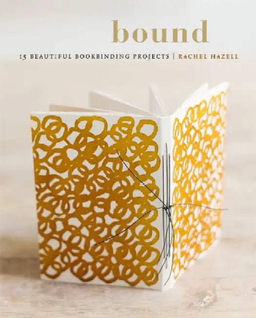 Bound: 15 Beautiful Bookbinding Projects by Rachel Hazell