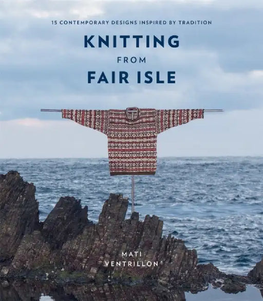 Knitting from Fair Isle by Mati Ventrillon