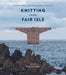 Knitting from Fair Isle by Mati Ventrillon