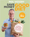 Save Money Good Diet: The Nation's Favourite Recipes with a Healthy, Low-Cost Boost by Phil Vickery