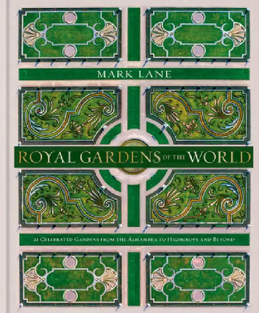 Royal Gardens of the World by Mark Lane