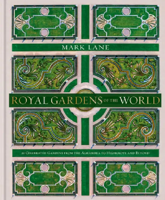Royal Gardens of the World by Mark Lane