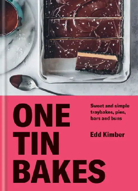 One Tin Bakes: Sweet and Simple Traybakes, Pies, Bars and Buns by Edd Kimber