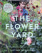 The Flower Yard: Growing Flamboyant Flowers in Containers by Arthur Parkinson