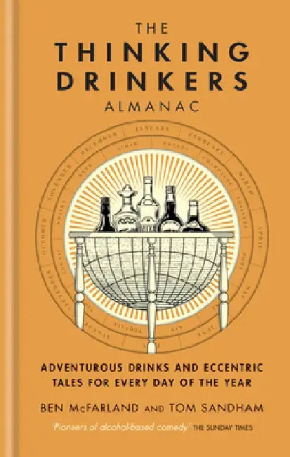 The Thinking Drinkers Almanac: Drinks for Every Day of the Year by Ben McFarland