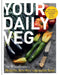 Your Daily Veg: Innovative, Fuss-Free Vegetarian Food by Joe Woodhouse