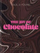 The Joy of Chocolate: Recipes and Stories from the Wonderful World of the Cocoa Bean by Paul a. Young