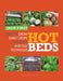 Hot Beds: How to Grow Early Crops Using an Age-Old Technique by Jack First