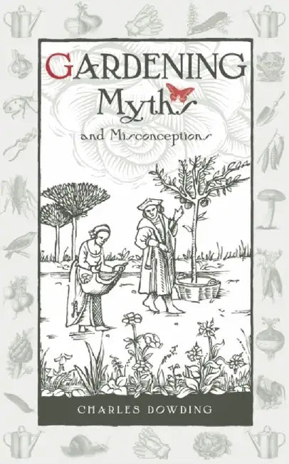 Gardening Myths and Misconceptions, Volume 3 by Charles Dowding