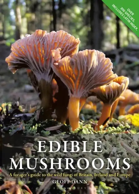 Edible Mushrooms: A Forager's Guide to the Wild Fungi of Britain and Europe by Geoff Dann