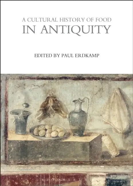 A Cultural History of Food in Antiquity by John R. White