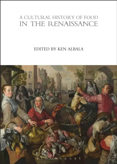 A Cultural History of Food in the Renaissance by Basma El Khatib