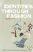 Identities Through Fashion: A Multidisciplinary Approach by Ana Marta Gonzalez