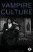 Vampire Culture by Maria Mellins