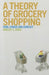 A Theory of Grocery Shopping: Food, Choice and Conflict by Shelley L. Koch