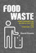 Food Waste: Home Consumption, Material Culture and Everyday Life by David Evans