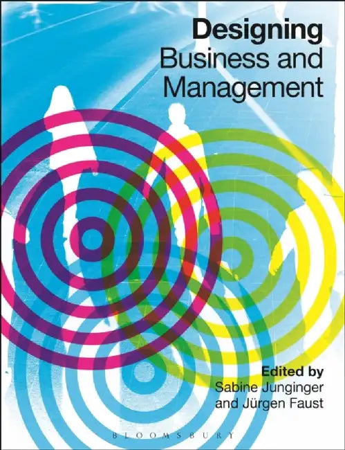 Designing Business and Management by Sabine Junginger