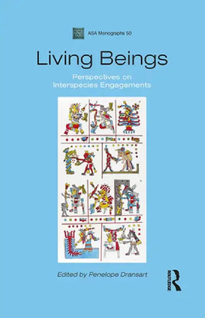 Living Beings: Perspectives on Interspecies Engagements by Penelope Dransart