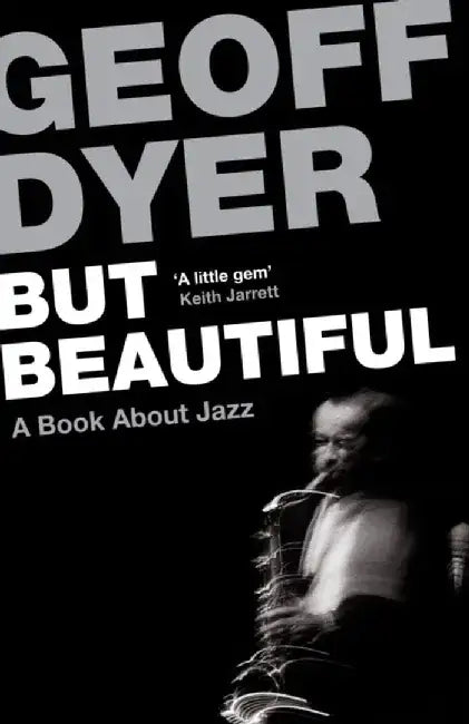 But Beautiful by Geoff Dyer