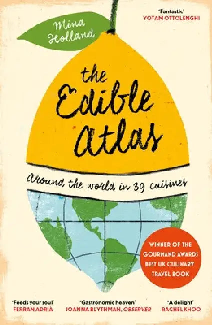 The Edible Atlas: Around the World in Thirty-Nine Cuisines by Mina Holland