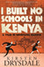 I Built No Schools in Kenya: A Year of Unmitigated Madness by Kirsten Drysdale
