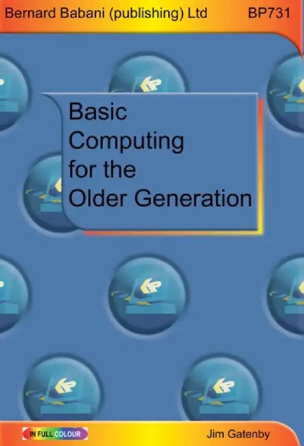 Basic Computing for the Older Generation by Jim Gatenby