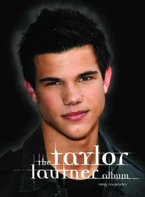 The Taylor Lautner Album by Amy Carpenter
