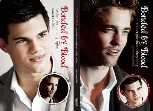 Bonded by Blood: Robert Pattinson and Taylor Lautner Biography by Garrett Baldwin