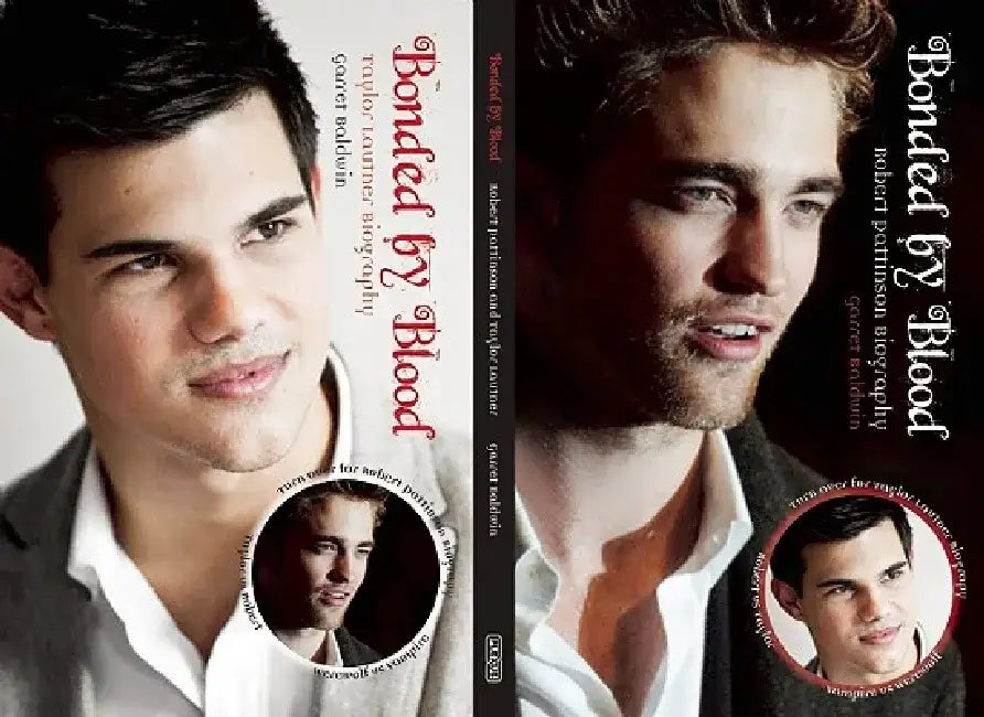 Bonded by Blood: Robert Pattinson and Taylor Lautner Biography by Garrett Baldwin
