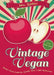 Vintage Vegan: Recipes from Inside the World's First Vegan Restaurant by Vera Richter