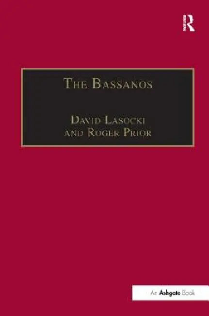The Bassanos: Venetian Musicians and Instrument Makers in England, 1531-1665 by Roger Prior