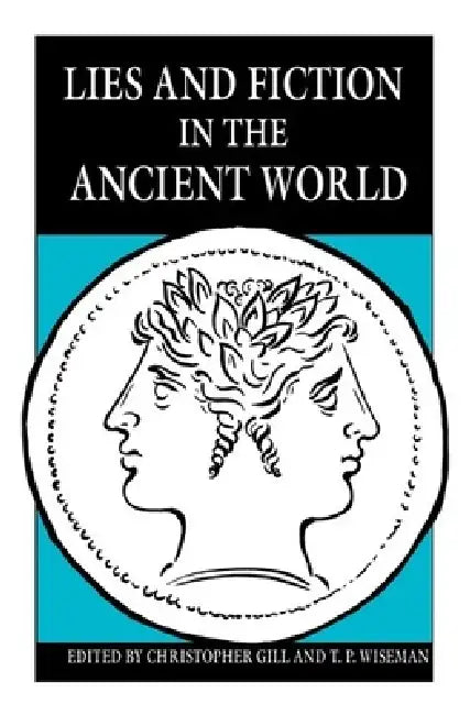 Lies and Fiction in the Ancient World by Christopher Gill, T. P. Wiseman