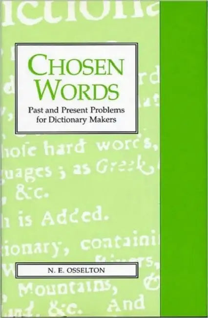 Chosen Words: Past and Present Problems for Dictionary Makers by Ne Osselton