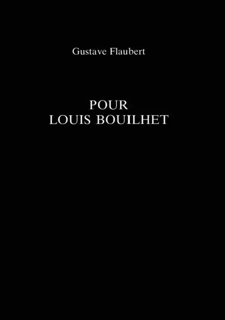 Pour Louis Bouilhet - Gustave Flauvert by Gustave Flaubert, Alan Raitt