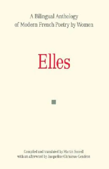 Elles: A Bilingual Anthology of Modern French Poetry by Women by Martin Sorrell, Martin Sorrell